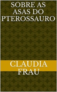 Baixar SOBRE AS ASAS DO PTEROSSAURO pdf, epub, eBook