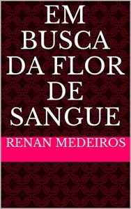 Baixar Em Busca da Flor de Sangue pdf, epub, eBook