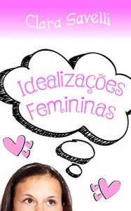Baixar Idealizações Femininas pdf, epub, eBook