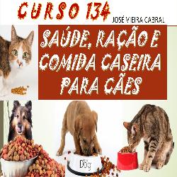 Baixar CURSO 134 – Saúde , Ração e comida caseira para Cães pdf, epub, eBook