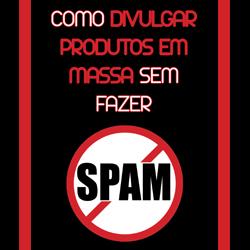Baixar Como Divulgar Produtos Em Massa Sem Fazer SPAM pdf, epub, eBook
