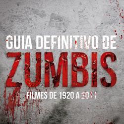 Baixar Guia Definitivo de Zumbis (Filmes de 1920-2011) pdf, epub, eBook