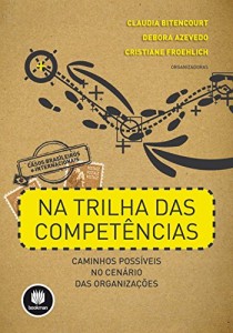 Baixar Na Trilha das Competências: Caminhos Possíveis no Cenário das Organizações pdf, epub, eBook