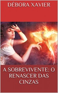 Baixar A sobrevivente: O renascer das cinzas pdf, epub, eBook