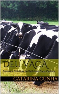 Baixar DEU VACA: Contos e Crônicas do Delicioso Caos Carioca pdf, epub, eBook