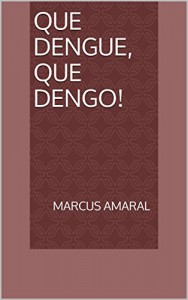 Baixar Que dengue, que dengo! pdf, epub, eBook