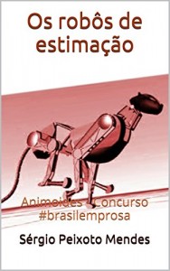 Baixar Os robôs de estimação: Animoides –  Concurso #brasilemprosa pdf, epub, eBook