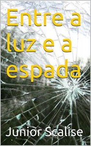 Baixar Entre a luz e a espada pdf, epub, eBook