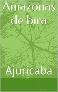 Baixar Amazonas de bira: Ajuricaba pdf, epub, eBook