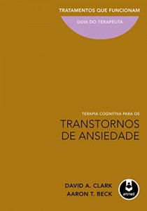 Baixar Terapia Cognitiva para os Transtornos de Ansiedade:Tratamentos que Funcionam – Guia do Terapeuta pdf, epub, eBook