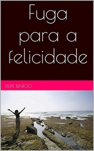 Baixar Fuga para a felicidade pdf, epub, eBook