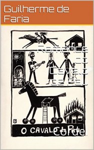 Baixar Romance do Cavalo de Pau: Cordel (Romances de Cordel de Guilherme de Faria Livro 4) pdf, epub, eBook