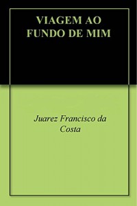 Baixar VIAGEM AO FUNDO DE MIM pdf, epub, eBook