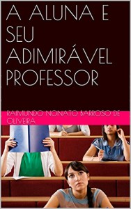 Baixar A ALUNA E SEU ADIMIRÁVEL PROFESSOR pdf, epub, eBook