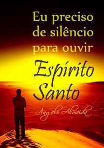 Baixar Eu preciso de silêncio para ouvir o Espírito Santo pdf, epub, eBook