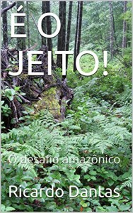 Baixar É O JEITO!: O desafio amazônico pdf, epub, eBook