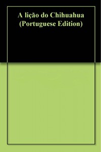 Baixar A lição do Chihuahua pdf, epub, eBook
