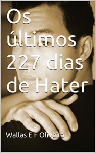 Baixar Os últimos 227 dias de Hater pdf, epub, eBook