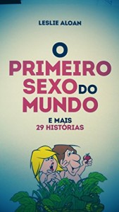 Baixar O PRIMEIRO SEXO DO MUNDO E MAIS 29 HISTÓRIAS pdf, epub, eBook