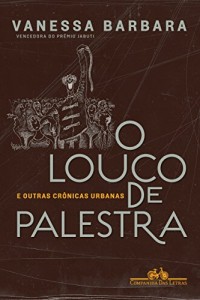 Baixar O louco de palestra – E outras crônicas urbanas pdf, epub, eBook