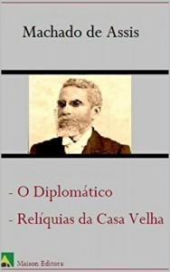 Baixar O Diplomático, Relíquias da Casa Velha (Ilustrado) (Literatura Língua Portuguesa) pdf, epub, eBook