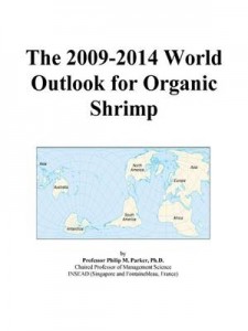 Baixar 2009-2014 world outlook for organic shrimp, the pdf, epub, eBook