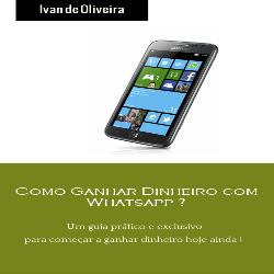 Baixar Como Ganhar Dinheiro Com Whatsapp pdf, epub, eBook