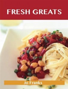 Baixar Fresh greats: delicious fresh recipes, the top pdf, epub, eBook