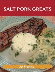 Baixar Salt pork greats: delicious salt pork recipes, pdf, epub, eBook