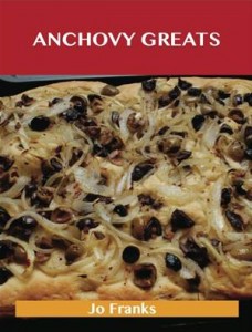 Baixar Anchovy greats: delicious anchovy recipes, the pdf, epub, eBook