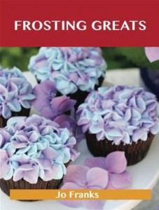 Baixar Frosting greats: delicious frosting recipes, the pdf, epub, eBook