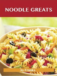 Baixar Noodle greats: delicious noodle recipes, the top pdf, epub, eBook