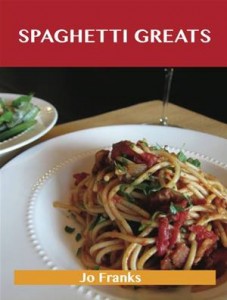 Baixar Spaghetti greats: delicious spaghetti recipes, pdf, epub, eBook
