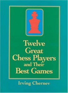 Baixar Twelve great chess players and their best games pdf, epub, eBook