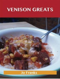 Baixar Venison greats: delicious venison recipes, the pdf, epub, eBook
