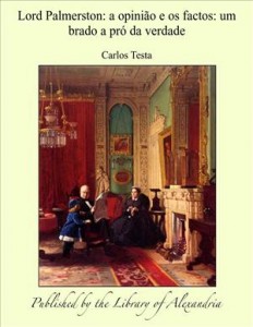 Baixar Lord palmerston: a opiniao e os factos: um brado pdf, epub, eBook