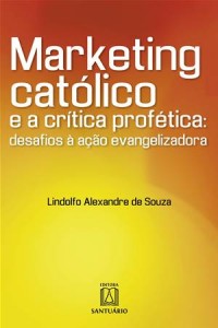 Baixar Marketing catolico e a critica profetica pdf, epub, eBook
