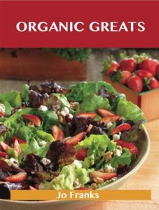 Baixar Organic greats: delicious organic recipes, the pdf, epub, eBook
