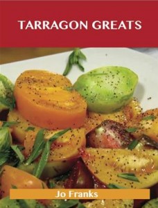Baixar Tarragon greats: delicious tarragon recipes, the pdf, epub, eBook