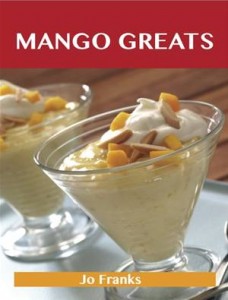Baixar Mango greats: delicious mango recipes, the top pdf, epub, eBook