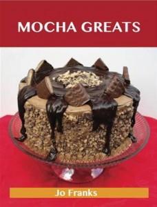 Baixar Mocha greats: delicious mocha recipes, the top pdf, epub, eBook