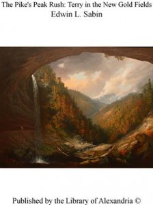 Baixar Pike’s peak rush terry in the new gold fields, the pdf, epub, eBook