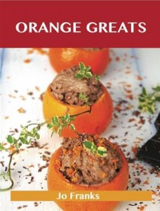 Baixar Orange greats: delicious orange recipes, the top pdf, epub, eBook