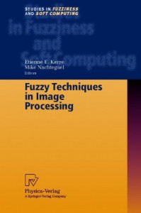 Baixar Fuzzy techniques in image processing pdf, epub, eBook