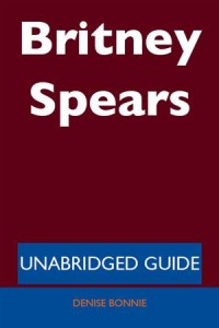 Baixar Britney spears – unabridged guide pdf, epub, eBook
