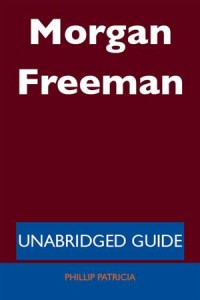 Baixar Morgan freeman – unabridged guide pdf, epub, eBook
