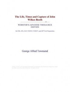 Baixar Life, times and capture of john wilkes booth pdf, epub, eBook