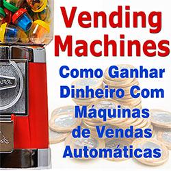 Baixar Vending Machines – Como Ganhar Dinheiro Com Máquinas de Vendas Automáticas pdf, epub, eBook