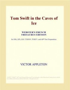 Baixar Tom swift in the caves of ice (webster’s french pdf, epub, eBook