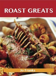 Baixar Roast greats: delicious roast recipes, the top pdf, epub, eBook